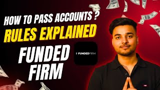 Rules Explained Funded Firm How To Pass Account ?