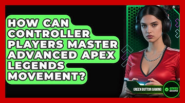 How Can Controller Players Master Advanced Apex Legends Movement? - Green Button Gaming