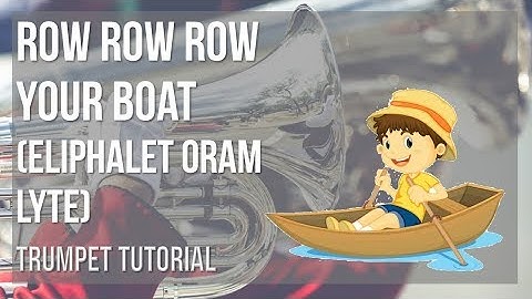 How to play Row Row Row Your Boat by Eliphalet Oram Lyte on Trumpet (Tutorial)