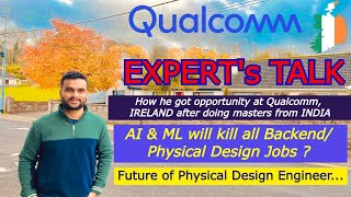 EXPERT's TALK - HOW HE GOT JOB IN QUALCOMM, IRELAND | AI & ML will kill VLSI Jobs ? | Future of PD