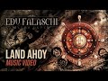 EDU FALASCHI | Land Ahoy | Music Video