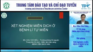 Xét nghiệm miễn dịch ở bệnh lý tự miễn - Bs. Chu Chí Hiếu