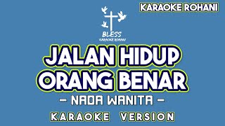 JALAN HIDUP ORANG BENAR KARAOKE LAGU ROHANI NADA WANITA