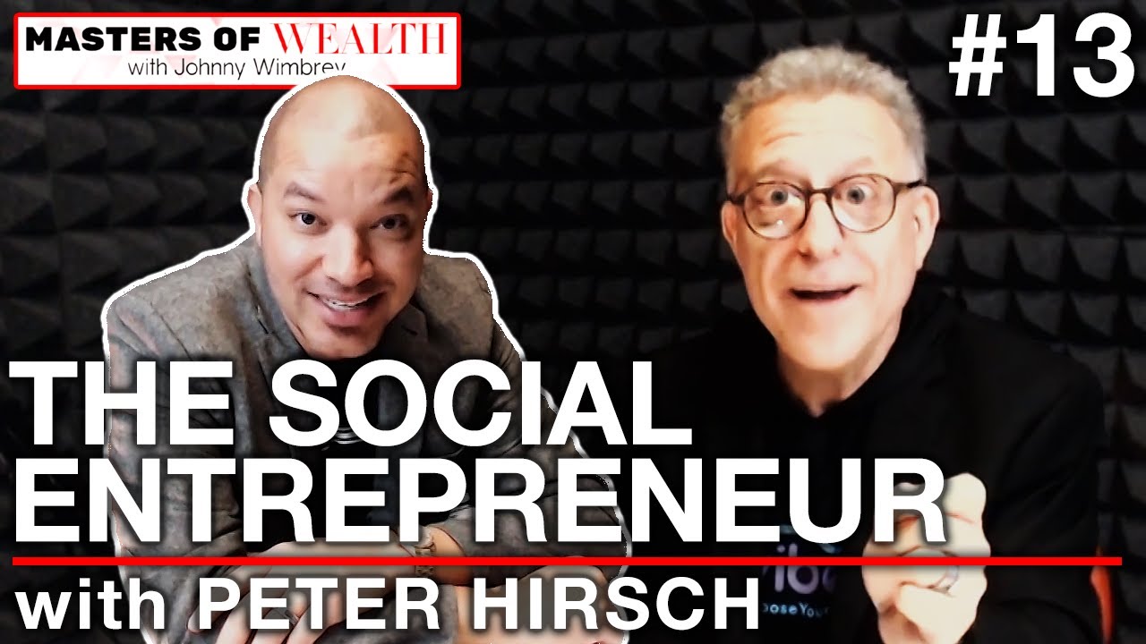 The Social Entrepreneur with Peter Hirsch | Masters of Wealth - Episode 13