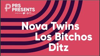 PRS Presents: DITZ, Los Bitchos and Nova Twins (Live at Amazing Grace, London)