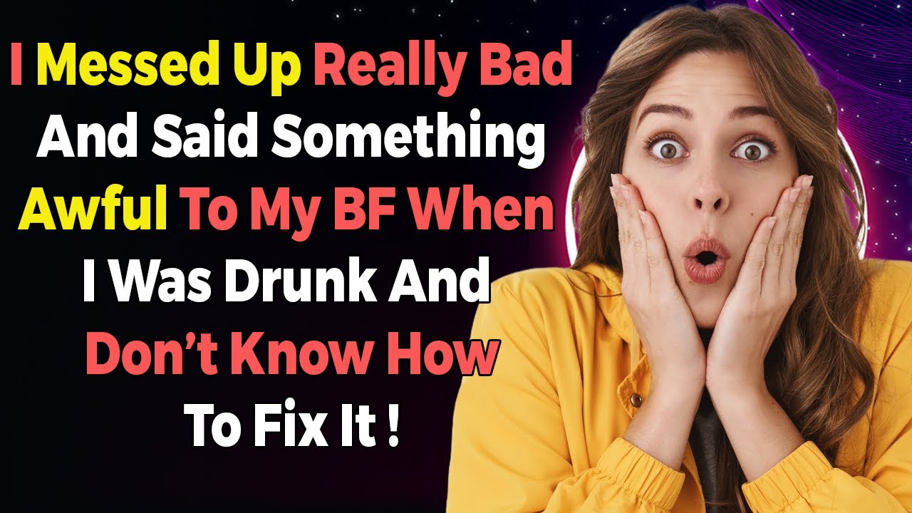 I Messed Up Really Bad And Said Something Awful To My Boyfriend When I