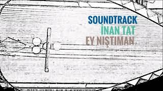 İnan Tat - Ey Nıştıman, Anatolia Soundtrack Enstrumantal