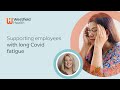 Supporting employees with long Covid fatigue — Kate Platts | Westfield Health