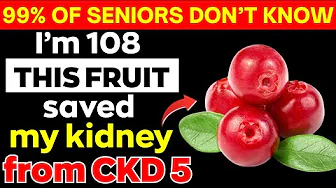 Over 60? 3 Fruits You MUST Eat Every Morning to DETOX Your Kidneys & Combat CKD FAST!