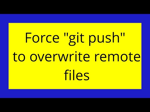 Force "git push" to overwrite remote files