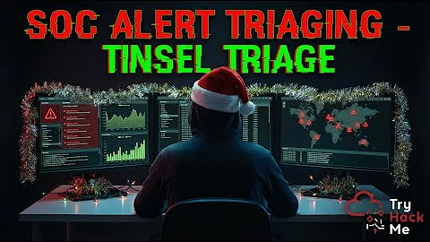 Advent of Cyber 2025 – @RealTryHackMe | Day 10 | SOC Alert Triaging - Tinsel Triage
