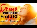 Morning Worship Songs New Playlist 2021 - 2 Hours Nonstop Christian Songs Of All Time