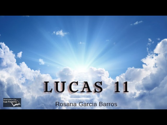 Lucas 11 - Reavivadospsp - Rosana Garcia Barros