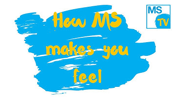 How MS (multiple sclerosis) makes you feel - a sneak preview