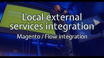 Local external services integration – Magento / Flow integration – Bernhard Schmitt
