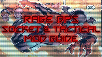 DCUO Rage Dps Socket And Tactical Mod Guide