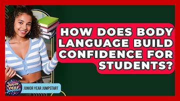 How Does Body Language Build Confidence For Students? - Junior Year Jumpstart