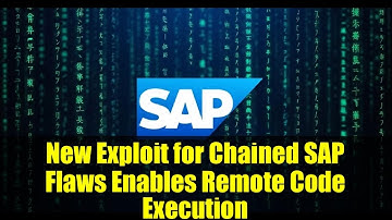 New Exploit for Chained SAP Flaws Enables Remote Code Execution