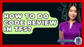 How To Do Code Review In TFS? - Next LVL Programming