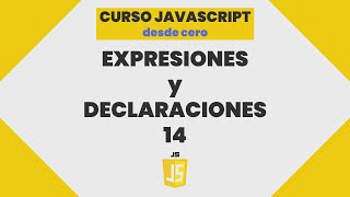 ¿Qué son las Expresiones y Declaraciones en JavaScript 14