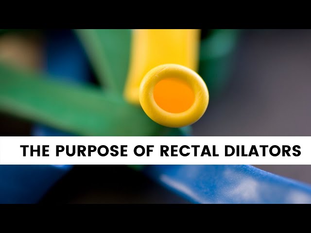 Purpose of Rectal Dilators: What Are Rectal Dilators Used To Treat? class=