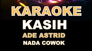 KARAOKE KASIH ADE ASTRID ( NADA COWOK)