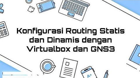 konfigurasi routing static dan dinamic mengunakan virtualbox dan GNS3
