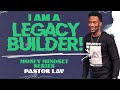 I am a legacy builder  money mindset series finale  the remedy church  pastor lav