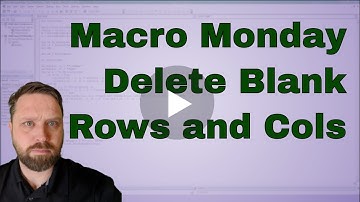 Macro Monday Delete Blank Rows and Columns
