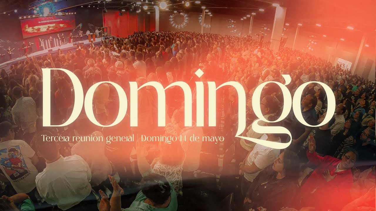 EN VIVO 🔴 Domingo 14 de Mayo | Tercera Reunion General - YouTube