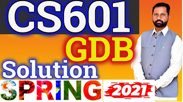 CS601 GDB no.1 Solution Spring 2021|| gdb CS601 dc Solution SPRING 2021 By Abid Farooq Bhutta
