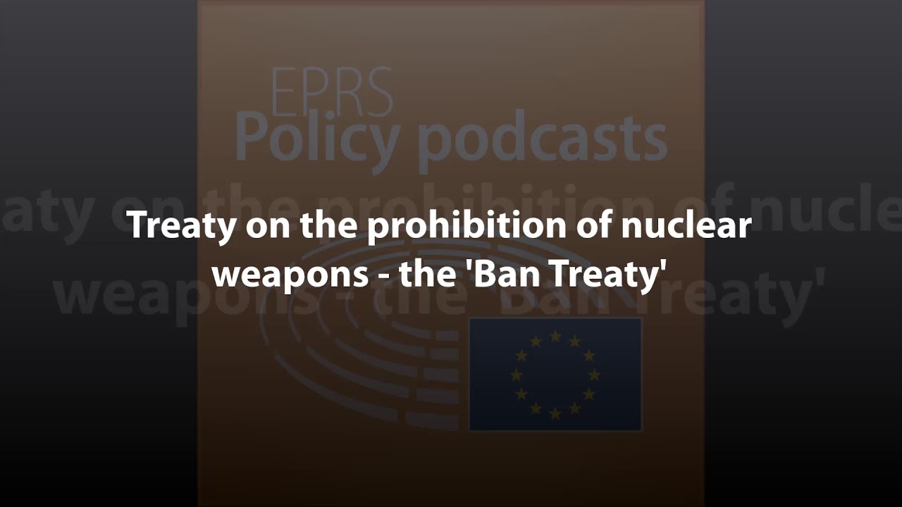 Treaty on the prohibition of nuclear weapons - the 'Ban Treaty’ [Policy ...