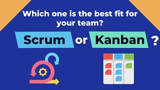 Scrum or Kanban - The Key Differences You Need to Know