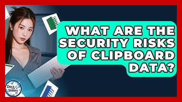 What Are The Security Risks Of Clipboard Data? - Docs and Sheets Pro