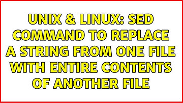 Unix & Linux: sed command to replace a string from one file with entire contents of another file