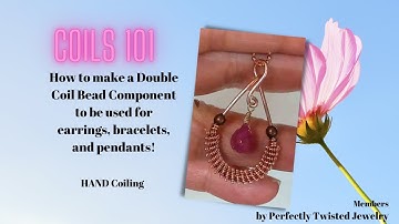 Coils 101 - How to make a wire wrapped, Double Coil, bead component for jewelry making
