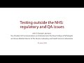 Testing outside the NHS: regulatory and QA issues - presented by Dr Rachael Liebmann