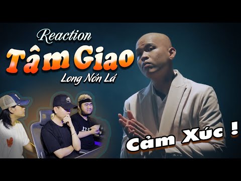 REACTION | MV TÂM GIAO - LONG NÓN LÁ | Những câu chuyện bên lề xoay quanh MV...