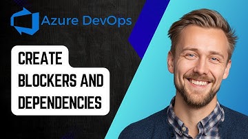 How to Create Blockers and Dependencies in Azure DevOps | Step-by-Step Tutorial 2025