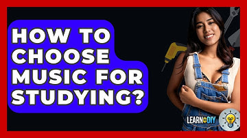 How To Choose Music For Studying? - LearnToDIY360.com