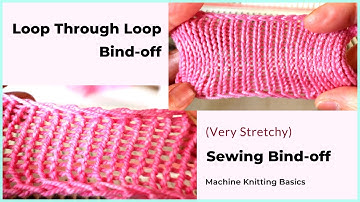 Loop through loop bind off and sewing bind off - machine knitting basics