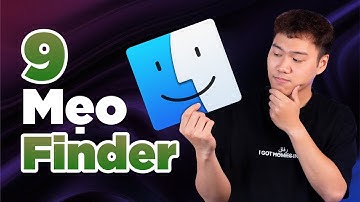 9 tips dùng Finder CÓ THỂ BẠN CHƯA BIẾT? | Hiện ẩn File - Đặt tên file icon.....
