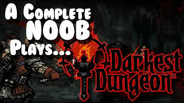Complete noob attempts to play Darkest Dungeon...