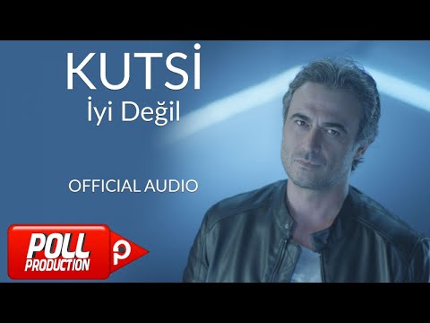 Kutsi - İyi Değil - ( Official Audio )