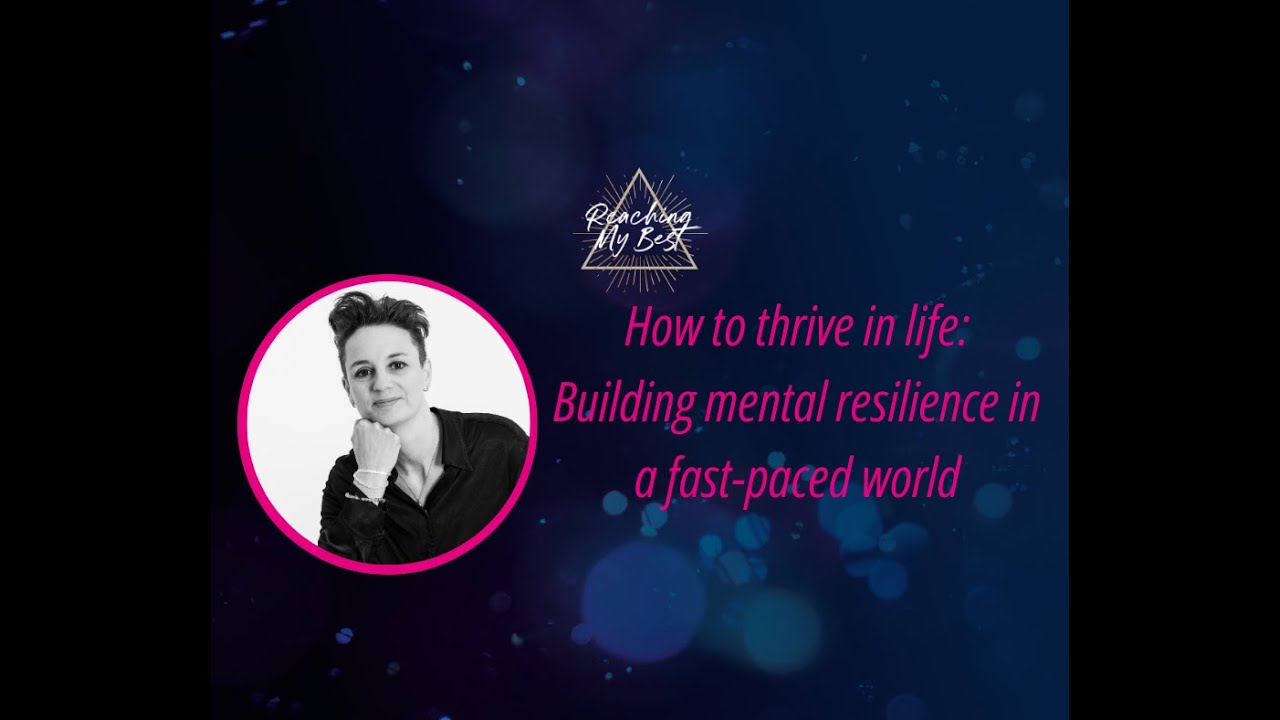 How to thrive in life: Building mental resilience in a fast-paced world ...