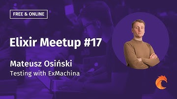 Testing with ExMachina - Mateusz Osiński - Elixir Meetup #17