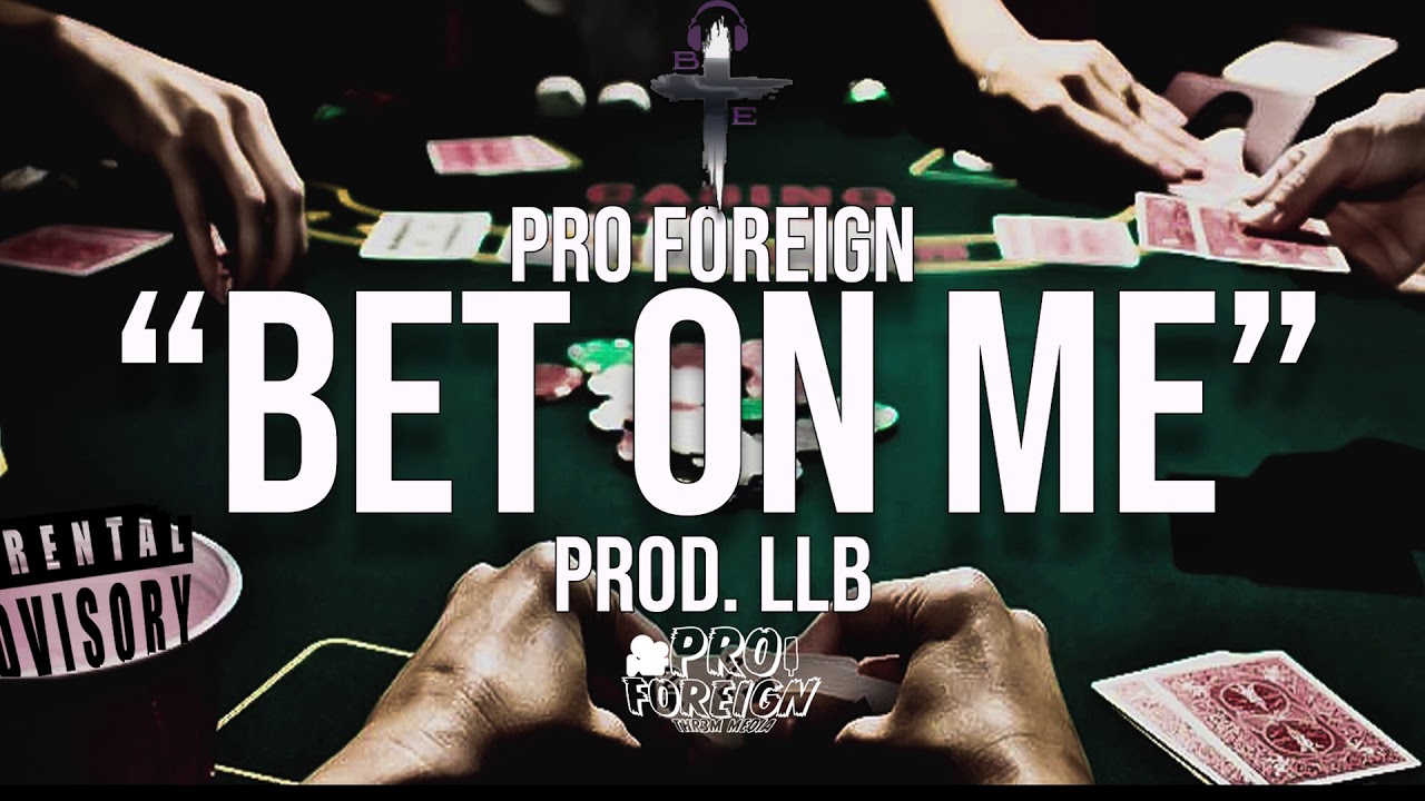 Pro Foreign - "BET ON ME" [PROD. LLB]