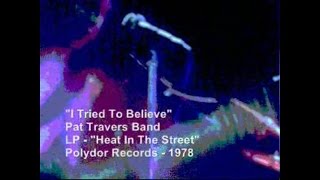 Video thumbnail of "Pat Travers Band - "I Tried To Believe""
