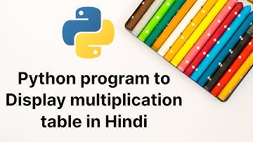 How do you program a multiplication table in Python? | python programs in Hindi