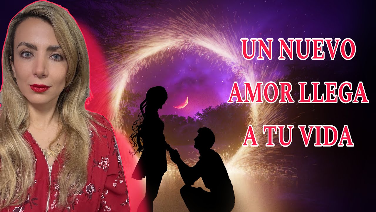 UN NUEVO AMOR LLEGA A TU VIDA - YouTube